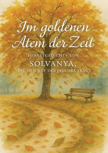 Im goldenen Atem der Zeit: Herbstgedichte
