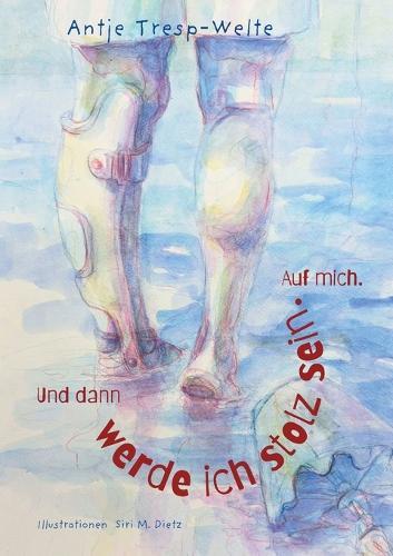 Und dann werde ich stolz sein. Auf mich.