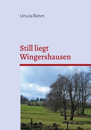 Still liegt Wingershausen: Ein Vogelsbergkrimi