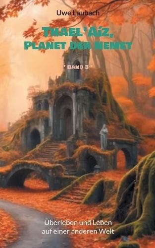 Thael'Aíz, Planet der Nemet * Band 3 *: Überleben und Leben auf einer anderen Welt