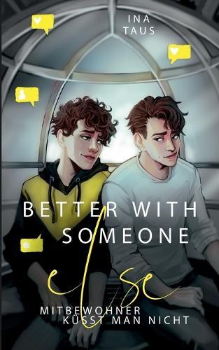 better with someone else: Mitbewohner küsst man nicht