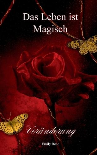 Das Leben ist Magisch: Veränderung