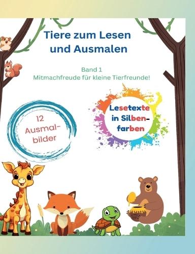Tiere zum Lesen und Ausmalen: Mitmachfreude für kleine Tierfreunde!