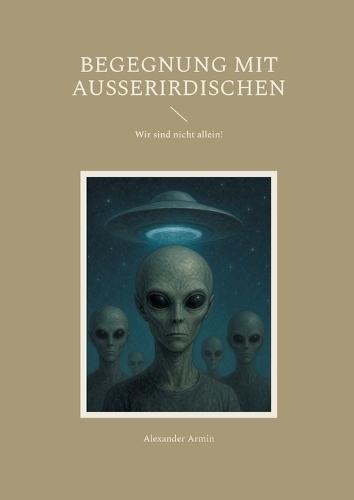 Begegnung mit Ausserirdischen: Wir sind nicht allein!