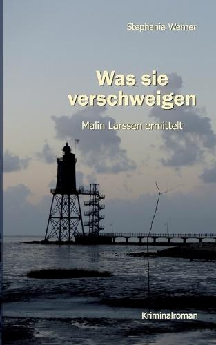 Was sie verschweigen: Malin Larssen ermittelt