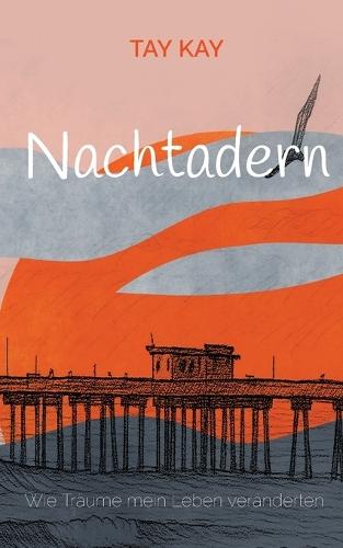 Nachtadern: Wie Träume mein Leben veränderten