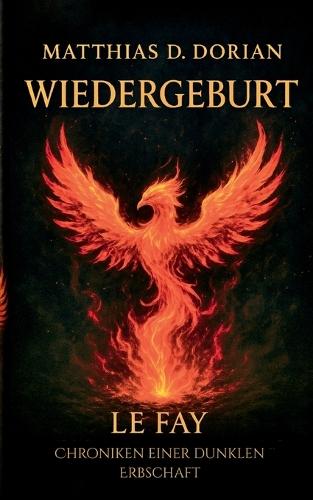 Wiedergeburt: Le Fay Chroniken einer dunklen Erbschaft