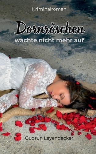 Dornröschen wachte nicht mehr auf: Kriminalroman: Spannender Regionalkrimi mit Tiefe