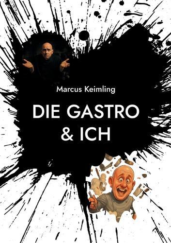 Die Gastro & ich: Was die Gastro mir gegeben - und fast genommen hätte
