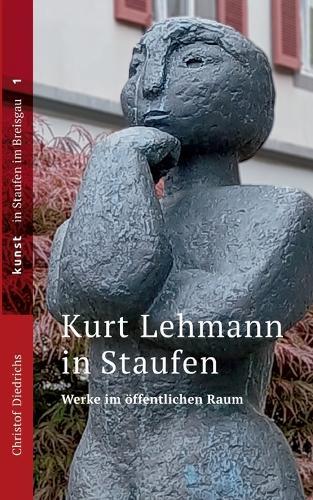 Kurt Lehmann in Staufen: Werke im öffentlichen Raum