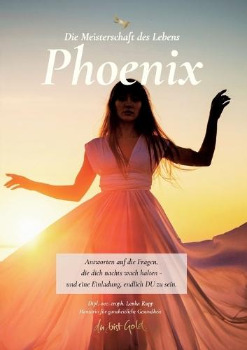 Phoenix: Die Meisterschaft des Lebens
