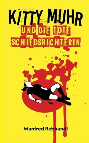 Kitty Muhr und die tote Schiedsrichterin: Kitty Muhrs dritter Fall