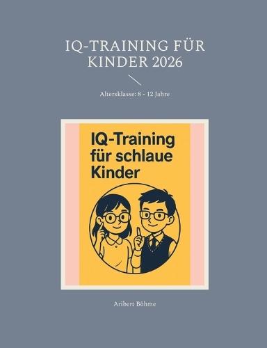 IQ-Training für Kinder 2026: Altersklasse: 8 - 12 Jahre