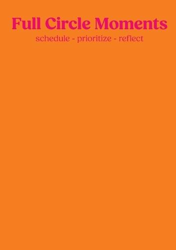 Full Circle Moments: Planner, Calender & Journal - orange