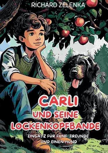 Carli und seine Lockenkopfbande: Einsatz für fünf Freunde und einen Hund