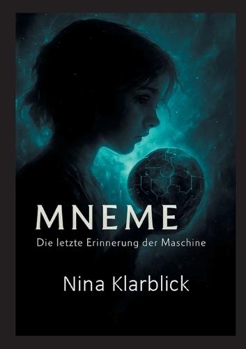 Mneme: Die letzte Erinnerung einer Maschine