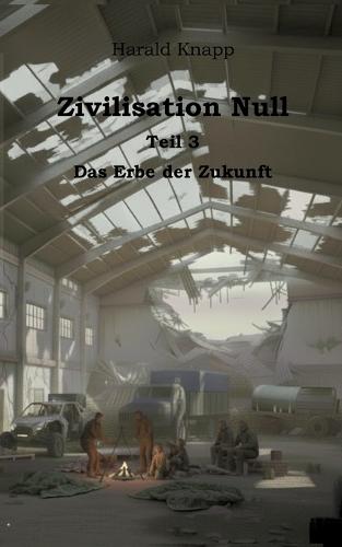 Zivilisation Null: Das Erbe der Zukunft