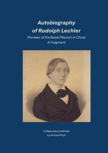 Autobiography of Rudolph Lechler: Pioneer of the Basel Mission in China