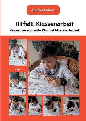 Hilfe!!! Klassenarbeit: Warum versagt mein Kind bei Klassenarbeiten?