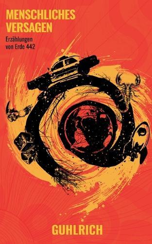 Menschliches Versagen: Erzählungen von Erde 442