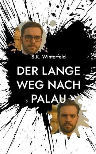Der lange Weg nach Palau: Eine wahre Geschichte über Risiko, Loyalität und den Preis der Freiheit
