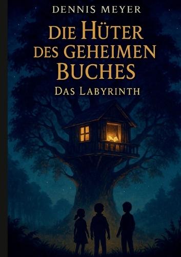 Die Hüter des geheimen Buches: Das Labyrinth