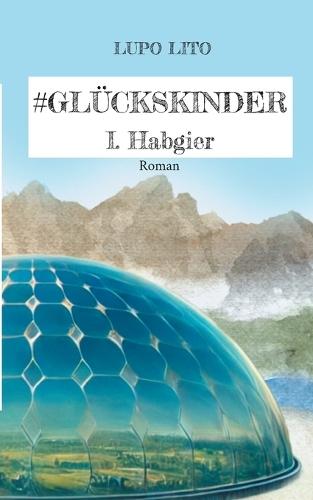 Hashtag Glückskinder: I. Habgier