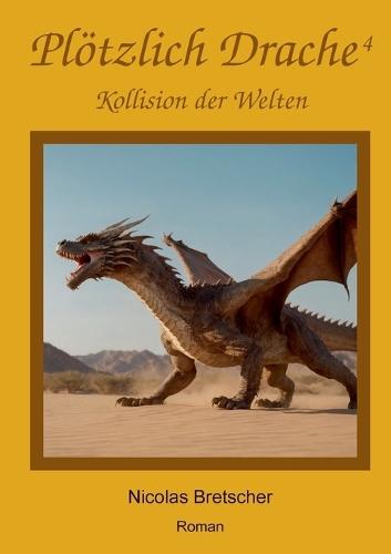 Plötzlich Drache 4: Kollision der Welten