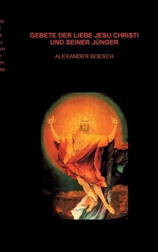 Gebete der Liebe Jesu Christi und seiner Jünger