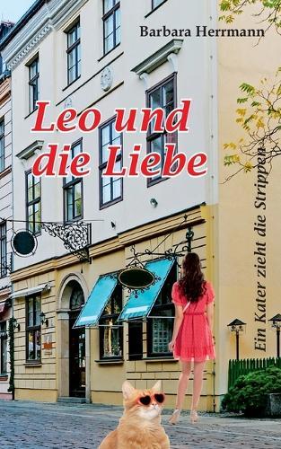 Leo und die Liebe: Ein Kater zieht die Strippen