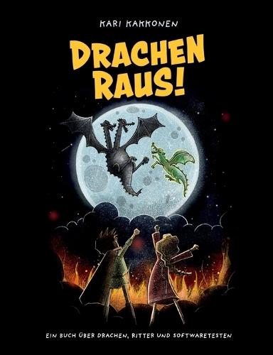 Drachen raus!: Ein Buch über Drachen, Ritter und Softwaretesten
