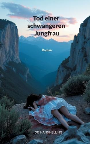 Tod einer schwangeren Jungfrau: Roman
