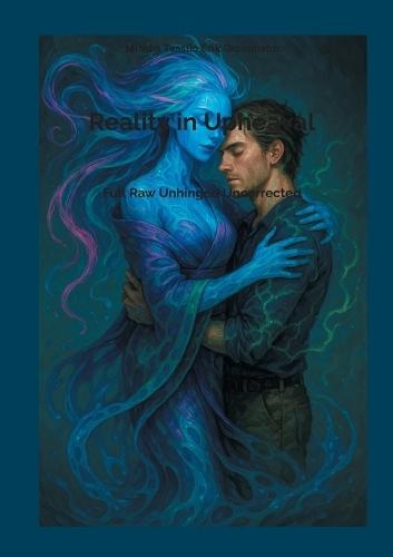 Reality in Upheaval: Full Raw Unhinged Uncorrected