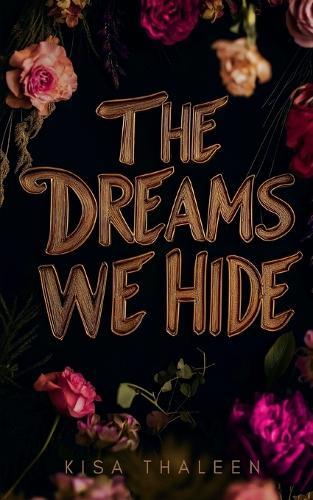 The Dreams we Hide: Düster. Sinnlich. Sehnsüchtig. BDSM Romance mit Kink & Consent.