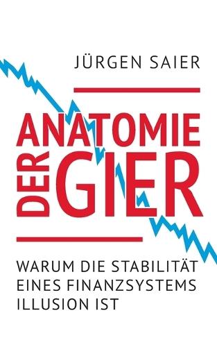 Anatomie der Gier: Warum die Stabilität eines Finanzsystems Illusion ist