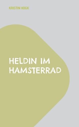 Heldin im Hamsterrad