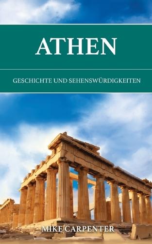 Athen: Geschichte und Sehenswürdigkeiten