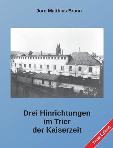Drei Hinrichtungen im Trier der Kaiserzeit