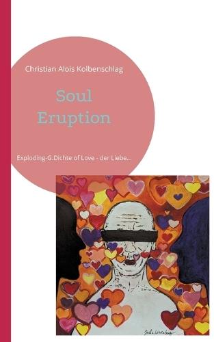 Soul Eruption: Exploding-G.Dichte of Love - der Liebe...