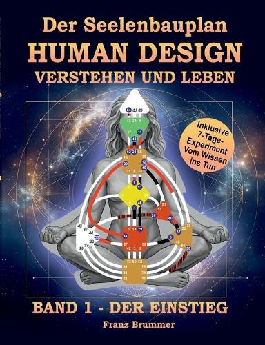 Der Seelenbauplan: Human Design verstehen und leben: Band 1 Der Einstieg