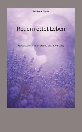 Reden rettet Leben: Gewaltschutz, Intuition und Verantwortung