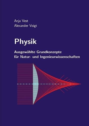 Physik: Ausgewählte Grundkonzepte für Natur- und Ingenieurwissenschaften