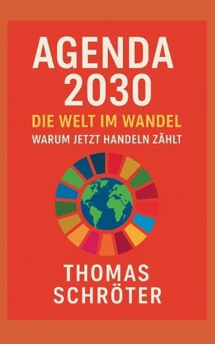 Agenda 2030 Die Welt im Wandel: Warum jetzt handeln zählt