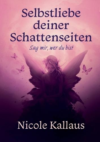 Selbstliebe deiner Schattenseiten: Sag mir, wer du bist
