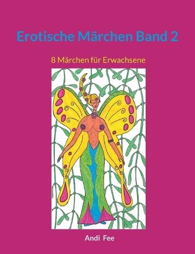 Erotische Märchen Band 2: 8 Märchen für Erwachsene