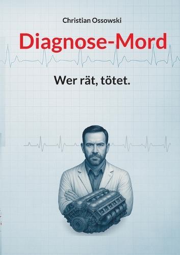 Diagnose-Mord: Wer rät, tötet.