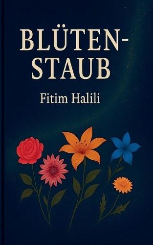 Blütenstaub: Poetische Gedanken über Liebe und Vergänglichkeit