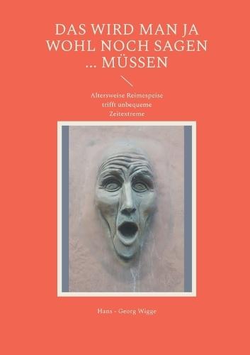 Das wird man ja wohl noch sagen ... müssen: Altersweise Reimespeise trifft unbequeme Zeitextreme