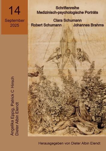 Clara Schumann, Robert Schumann, Johannes Brahms: 14. Ausgabe der Schriftenreihe Medizinisch-psychologische Porträts""