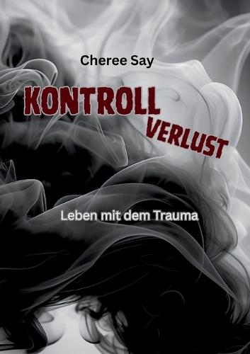 Kontrollverlust: Leben mit dem Trauma